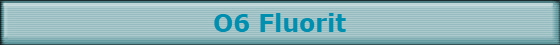 O6 Fluorit